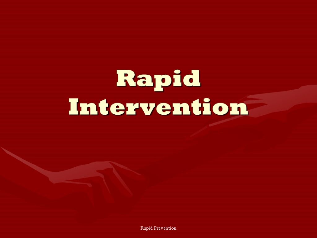 Rapid Prevention Rapid Intervention